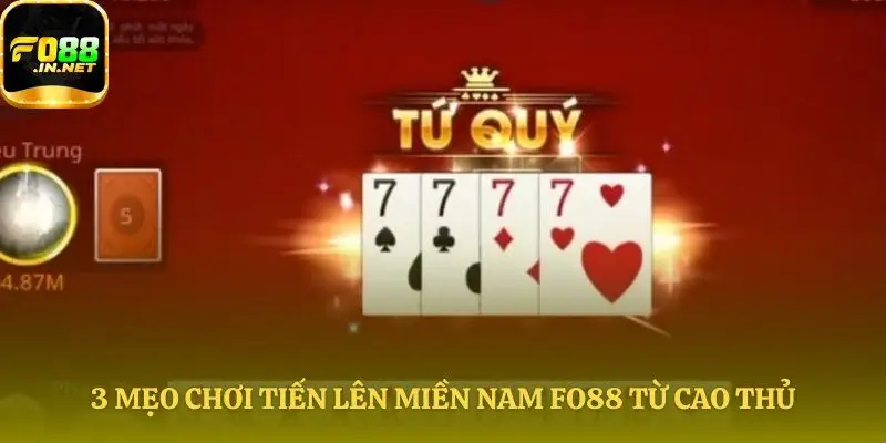 Mẹo chơi Tiến lên miền nam Fo88 hiệu quả