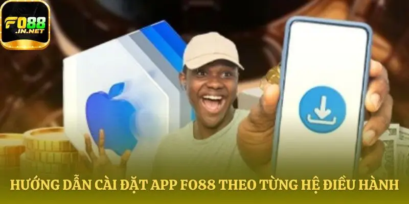 Quy trình cài đặt ứng dụng Fo88 một cách chuẩn xác