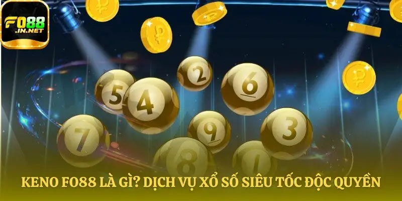 Tìm hiểu về Keno Fo88 siêu tốc