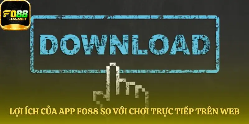 Tải app Fo88 để trải nghiệm vượt trội