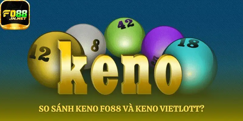 Đánh giá Keno FO88 và Vietlott khách quan